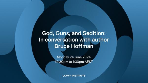 God, Guns, and Sedition: In conversation with author Bruce Hoffman