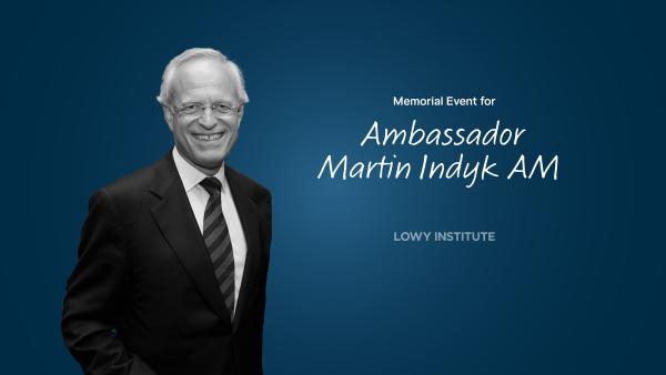 Ambassador Martin Indyk Memorial Event at Lowy Institute