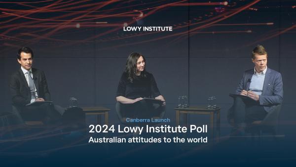 Canberra Launch: 2024 Lowy Institute Poll - Australian attitudes to the world